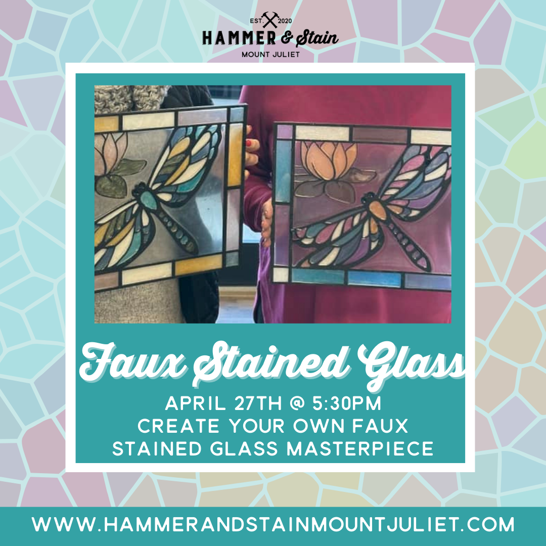 Faux Stained Glass April 27 530pm Hammer & Stain Mount